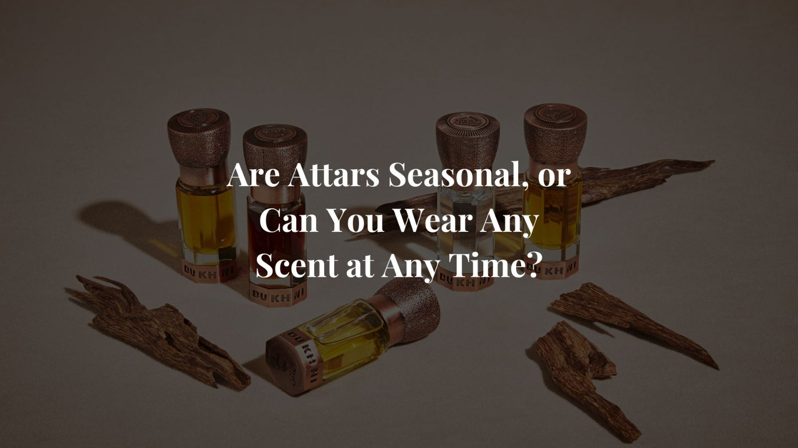 Are Attars Seasonal, or Can You Wear Any Scent at Any Time?