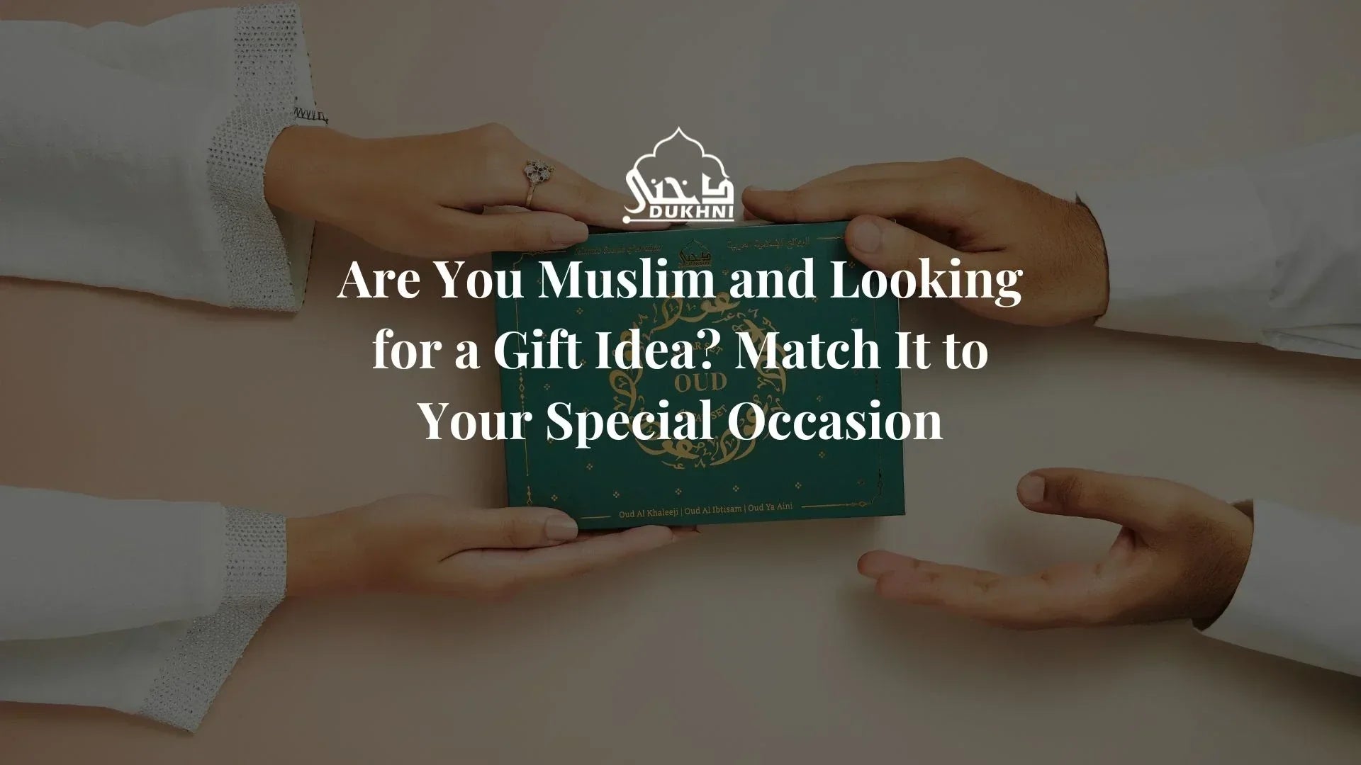 Are You Muslim and Looking for a Gift Idea? Match It to Your Special Occasion
