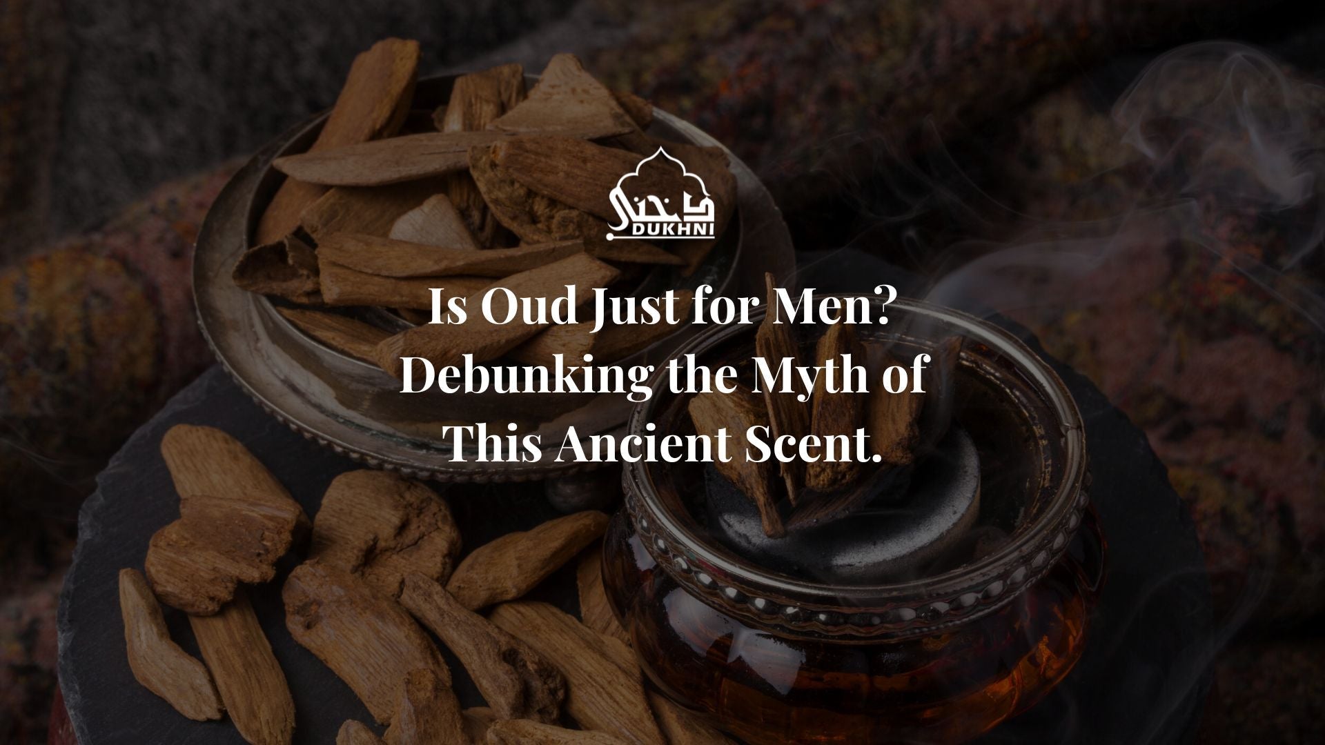 Oud for Men - Debunking the Myth of This Ancient Scent - CA