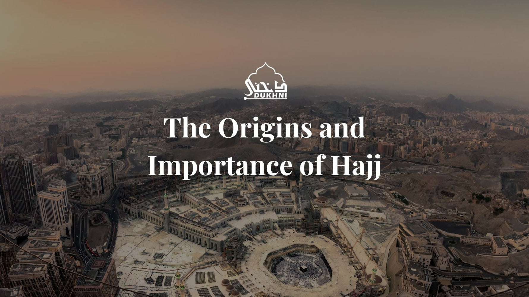 The Origins & Importance of Haj - CA